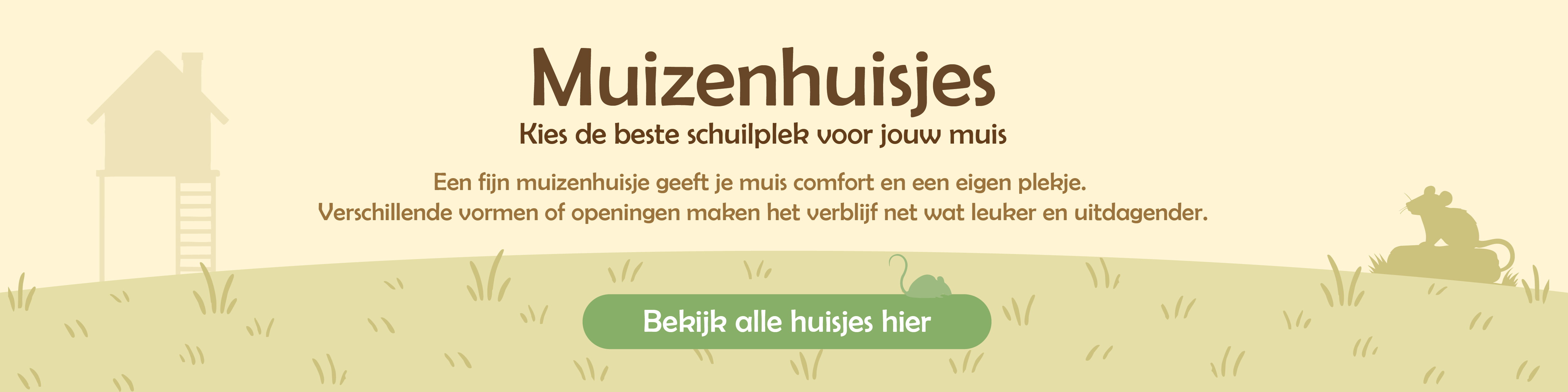 Ontdek onze Muizenhuisjes